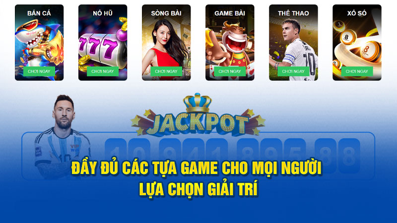 Đầy đủ các tựa game cho mọi người lựa chọn giải trí