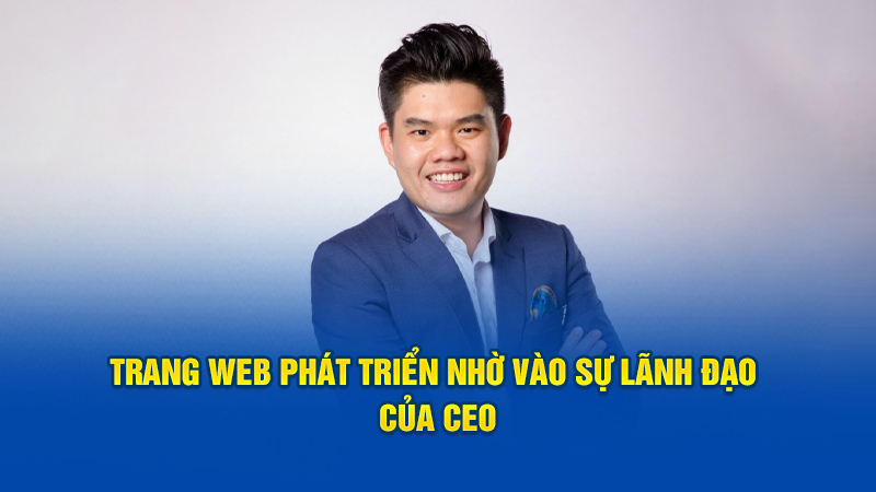 Trang web phát triển nhờ vào sự lãnh đạo của CEO